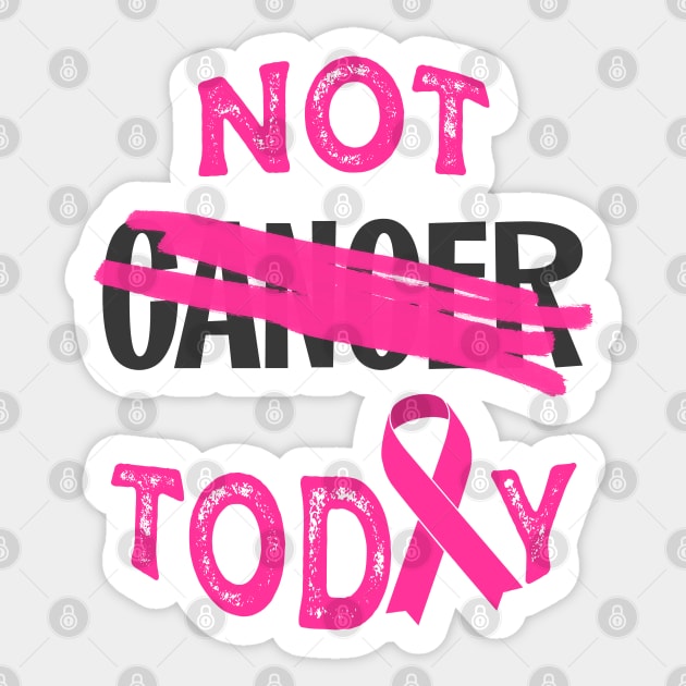 not today cancer (pink ribbon) Sticker by mystudiocreate
